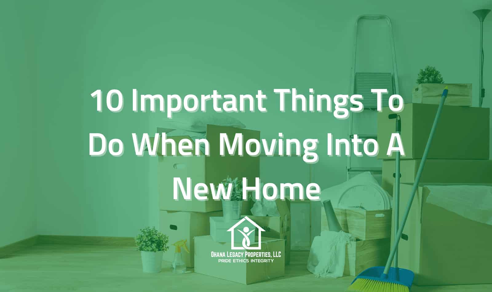 10 Important Things To Do When Moving Into A New Home