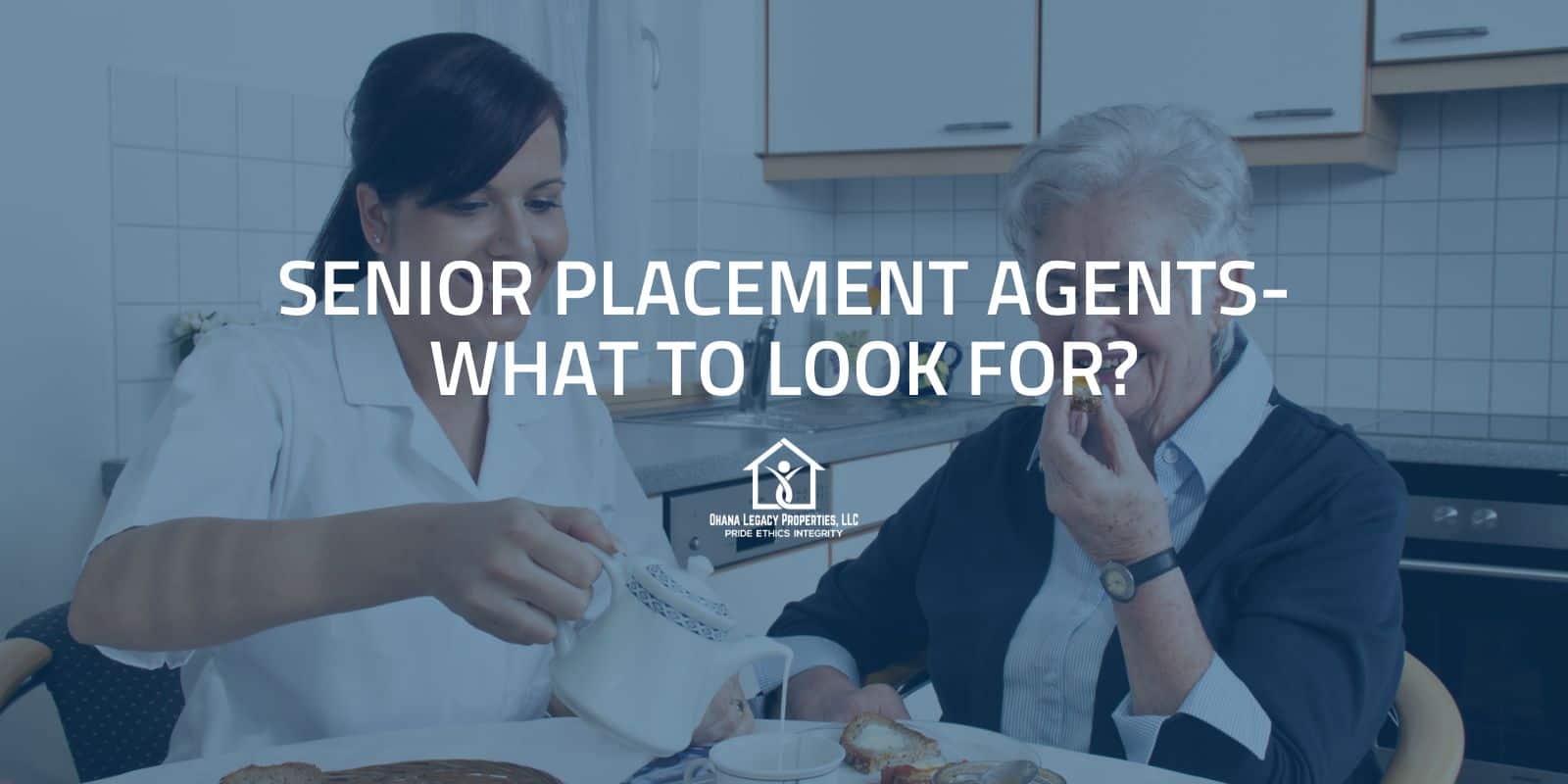 senior-placement-agents-what-to-look-for-ohana-legacy-properties-llc