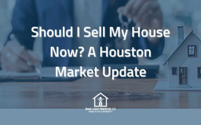 Should I Sell My House Now? A Houston Market Update